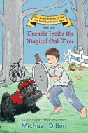 Trouble Inside the Magical Oak Tree di Michael Dillon edito da Little Creek Books