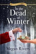 In the Dead of Winter: An Alton Oaks Mystery di Megan Rivers edito da COZY CAT PR