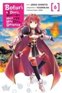 Bofuri: I Don't Want To Get Hurt, So I'll Max Out My Defense., Vol. 6 (manga) di Yuumikan edito da Yen Press