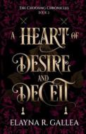 A Heart of Desire and Deceit di Elayna R. Gallea edito da Independently Published