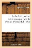 Le Bedeau, Po me H ro -Comique Suivi de Po sies Diverses di Cotelle-A edito da Hachette Livre - BNF