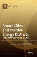 Smart Cities and Positive Energy Districts Urban Perspectives in 2021 edito da MDPI AG