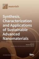 Synthesis, Characterization and Applications of Sustainable Advanced Nanomaterials edito da MDPI AG