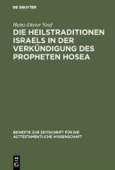 Die Heilstraditionen Israels in der Verkündigung des Propheten Hosea di Heinz-Dieter Neef edito da De Gruyter