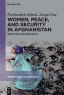 Women, Peace, and Security in Afghanistan di Farkhondeh Akbari, Jacqui True edito da Walter de Gruyter