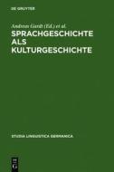 Sprachgeschichte ALS Kulturgeschichte edito da Walter de Gruyter