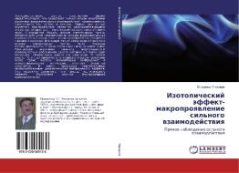 Izotopicheskij jeffekt-makroproyavlenie sil'nogo vzaimodejstviya di Vladimir Plehanov edito da LAP Lambert Academic Publishing