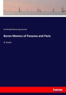 Baron Montez of Panama and Paris di Archibald Clavering Gunter edito da hansebooks