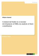 Commercial banks in economic development of SMEs. An analysis of their contribution di Hitiyise Samuel edito da GRIN Verlag