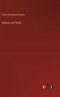 Marius und Sulla di Franz Dorotheus Gerlach edito da Outlook Verlag