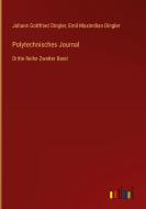 Polytechnisches Journal di Johann Gottfried Dingler, Emil Maximilian Dingler edito da Outlook Verlag