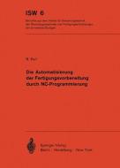 Die Automatisierung der Fertigungsvorbereitung durch NC-Programmierung di B. Karl edito da Springer Berlin Heidelberg