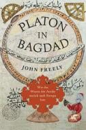 Platon in Bagdad di John Freely edito da Klett-Cotta Verlag