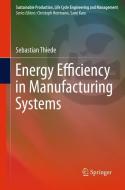 Energy Efficiency in Manufacturing Systems di Sebastian Thiede edito da Springer-Verlag GmbH