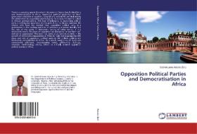 Opposition Political Parties and Democratisation in Africa edito da LAP Lambert Academic Publishing