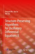 Structure-preserving Algorithms For Oscillatory Differential Equations Ii di Xinyuan Wu, Kai Liu, Wei Shi edito da Springer-verlag Berlin And Heidelberg Gmbh & Co. Kg