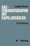 Gas-Chromatographie mit Kapillarsäulen di Leslie S. Ettre edito da Vieweg+Teubner Verlag
