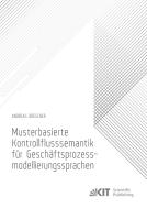 Musterbasierte Kontrollflusssemantik für Geschäftsprozessmodellierungssprachen di Andreas Drescher edito da Karlsruher Institut für Technologie
