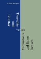 Tierrechte und Tierethik versus Vereinslogik und linkes Denken di Rainer Waldsich edito da Books on Demand