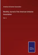 Monthly Journal of the American Unitarian Association di American Unitarian Association edito da Salzwasser-Verlag