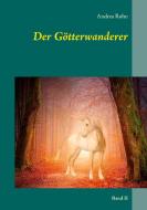 Der Götterwanderer di Andrea Rohn edito da Books on Demand
