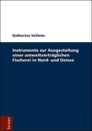 Instrumente zur Ausgestaltung einer umweltverträglichen Fischerei in Nord- und Ostsee di Katharina Vollmer edito da Tectum Verlag