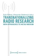 Transnationalizing Radio Research di Alexander Badenoch, Golo Foellmer edito da Transcript Verlag