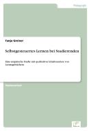 Selbstgesteuertes Lernen bei Studierenden di Tanja Greiner edito da Diplom.de