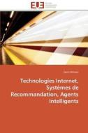 Technologies Internet, Systèmes de Recommandation, Agents Intelligents di Dorin Militaru edito da Editions universitaires europeennes EUE