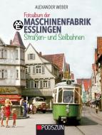 Maschinenfabrik Esslingen: Straßen und Seilbahnen di Alexander Weber edito da Podszun GmbH