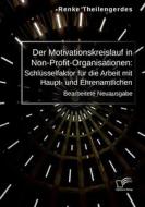 Der Motivationskreislauf in Non-Profit-Organisationen: Schlüsselfaktor für die Arbeit mit Haupt- und Ehrenamtlichen di Renke Theilengerdes edito da Diplomica Verlag