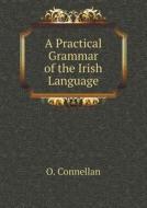 A Practical Grammar Of The Irish Language di O Connellan edito da Book On Demand Ltd.