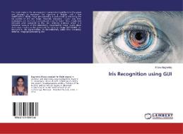 Iris Recognition using GUI di Bhanu Nagireddy edito da LAP Lambert Academic Publishing