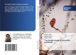The kinetic study of ammonia synthesis di Ghulam Habib, Naveed Ahmad, Mohsan Akhtar edito da SPS