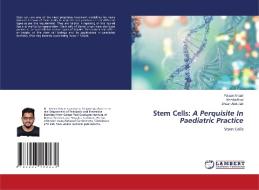 STEM CELLS: A PERQUISITE IN PAEDIATRIC P di FAIZAN ANSARI edito da LIGHTNING SOURCE UK LTD