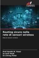 Routing sicuro nella rete di sensori wireless di Hardik M. Patel, Kirit Modi, Chirag Patel edito da Edizioni Sapienza