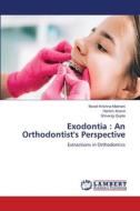 Exodontia : An Orthodontist's Perspective di Murali Krishna Malineni, Hanish Anand, Shivangi Gupta edito da LAP LAMBERT Academic Publishing