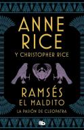 Ramsés el maldito : la pasión de Cleopatra di Anne Rice, Christopher Rice edito da B de Bolsillo (Ediciones B)