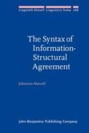 The Syntax Of Information-Structural Agreement di Johannes Mursell edito da John Benjamins Publishing Co