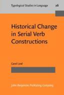 Historical Changes In Serial Verb Constructions di Carol Lord edito da John Benjamins Publishing Co