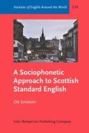 A Sociophonetic Approach To Scottish Standard English di Ole Schutzler edito da John Benjamins Publishing Co