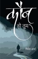 Kaun Ho Tum di Nirmal Arya edito da Redgrab Books Pvt Ltd
