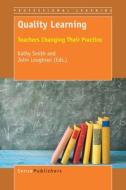 Quality Learning: Teachers Changing Their Practice edito da SENSE PUBL