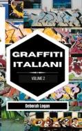 Graffiti italiani volume 2 di Deborah Logan edito da BLURB INC