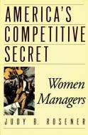 America's Competitive Secret di Judy B. (Senior Lecturer Rosener edito da Oxford University Press Inc