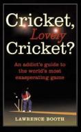 Cricket, Lovely Cricket? di Lawrence Booth edito da Vintage