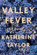 Valley Fever di Katherine Taylor edito da FARRAR STRAUSS & GIROUX