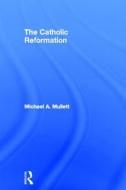 The Catholic Reformation di Michael (Lancaster University Mullett edito da Routledge