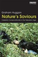 Nature's Saviours di Graham Huggan edito da Routledge