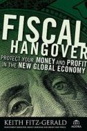 Fiscal Hangover di Keith Fitz-Gerald edito da John Wiley & Sons